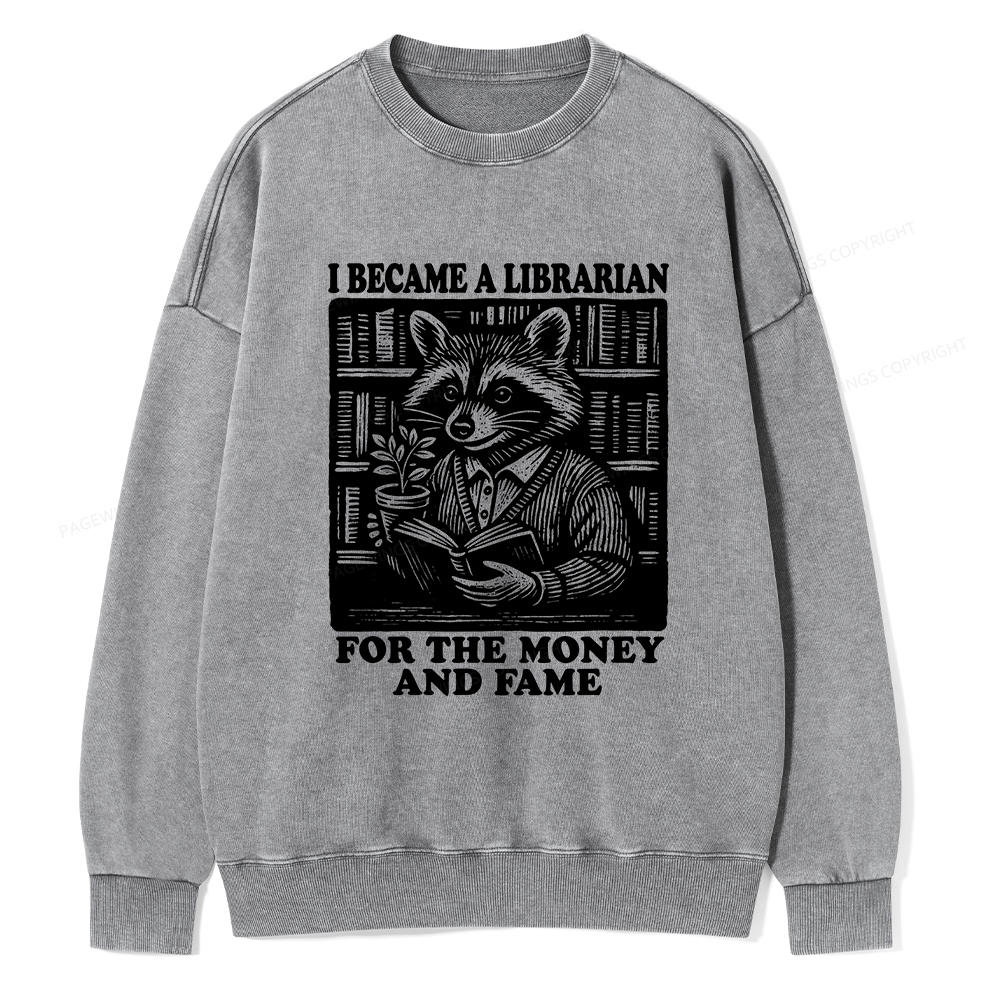 Pagewings I Became A Librarian For The Money And Fame Unisex Washed Sweatshirt