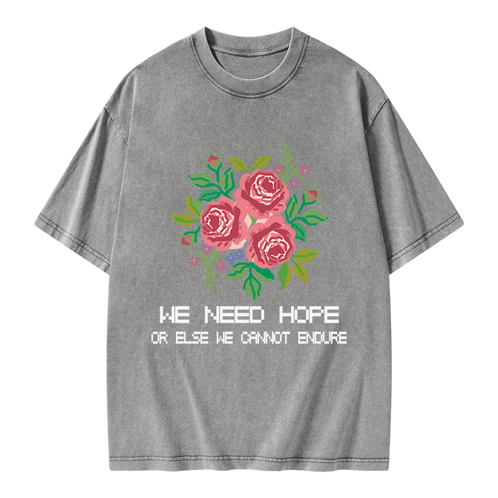 Pagewings We Need Hope Or Else We Cannot Endure Unisex Washed T-shirt
