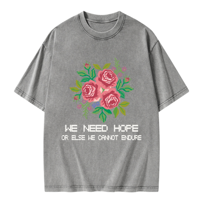 Pagewings We Need Hope Or Else We Cannot Endure Unisex Washed T-shirt