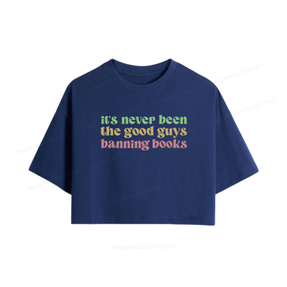 Pagewings  It's Never Been the Good Guys Banning Books Women Crop Tops