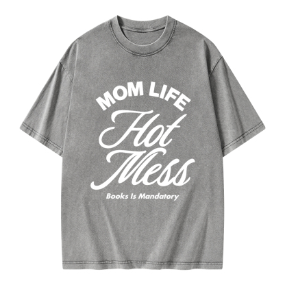 Pagewings Mom Life Hot Mess Book Is Mandatory  Unisex Washed T-shirt