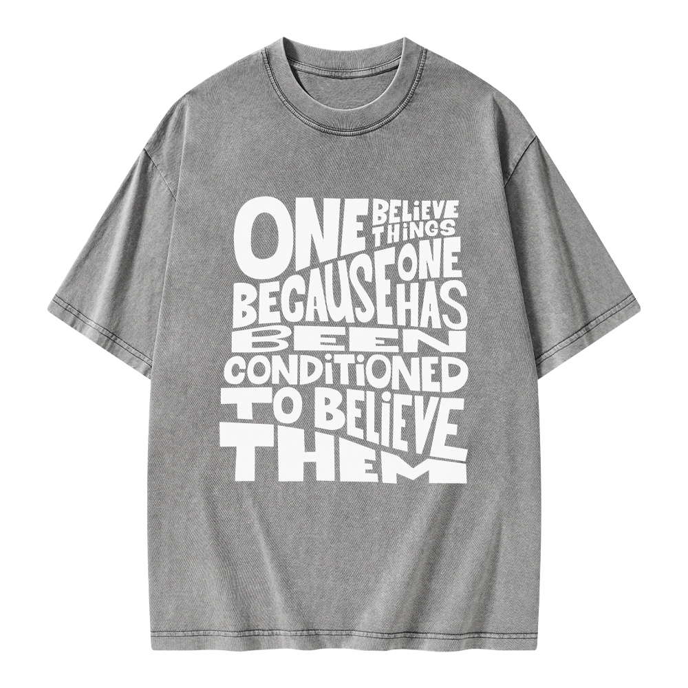 Pagewings One Believes Things Because One Has Been Conditioned To Unisex Washed T-shirt