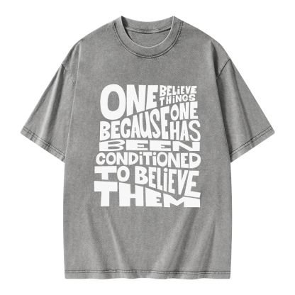 Pagewings One Believes Things Because One Has Been Conditioned To Unisex Washed T-shirt