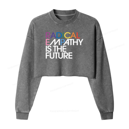 Pagewings Radical Empathy Is The Future Washed Crop Sweatshirt