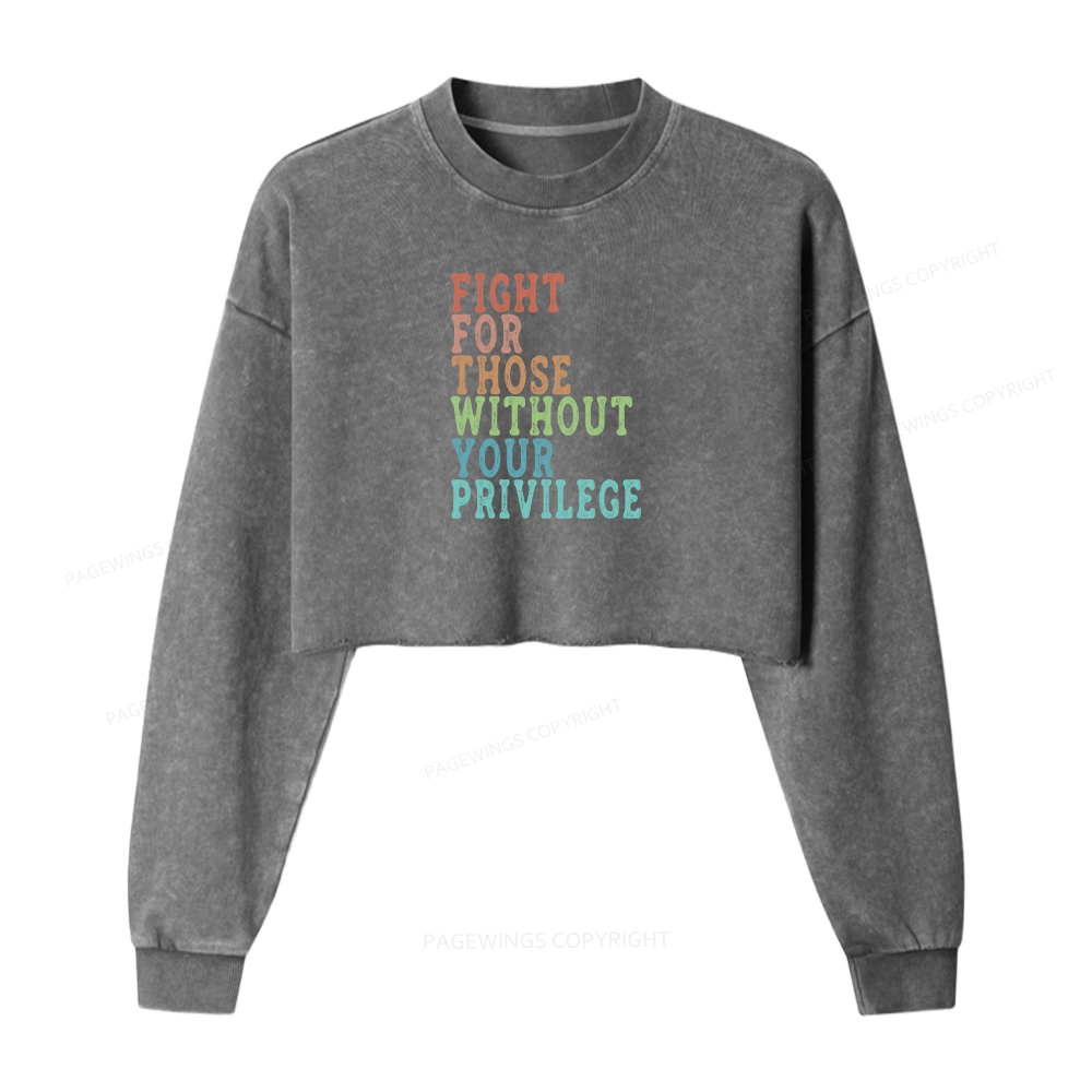 Pagewings Fight For Those Without Your Privilege Washed Crop Sweatshirt