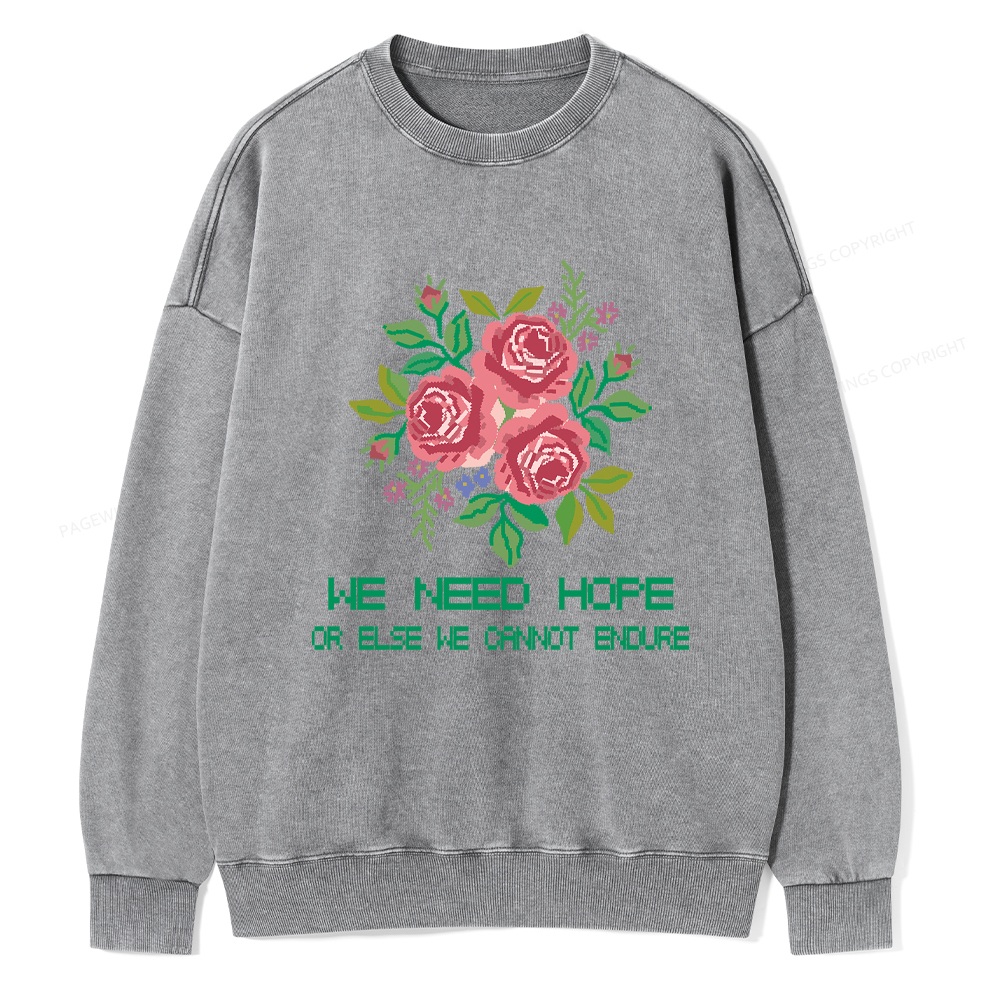 Pagewings We Need Hope Or Else We Cannot Endure Washed Sweatshirt