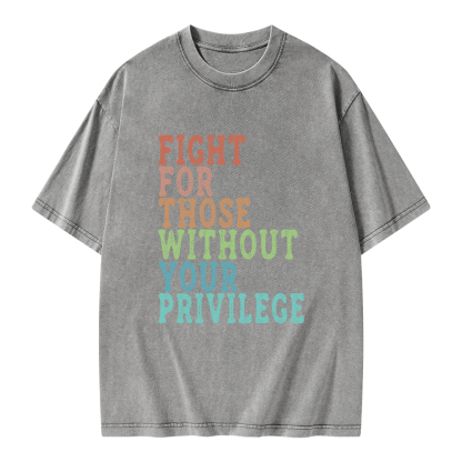 Pagewings Fight For Those Without Your Privilege Unisex Washed T-shirt