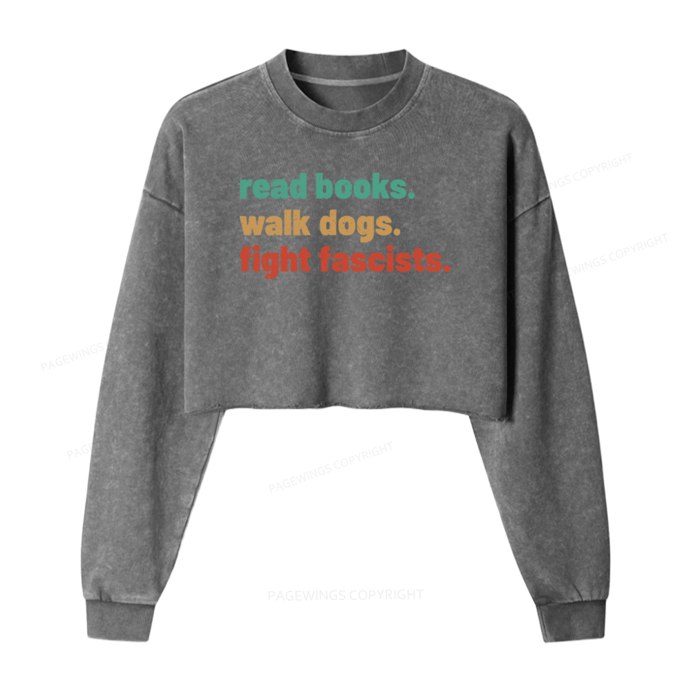 Pagewings Read Books Walk Dogs Fight Fascists Washed Crop Sweatshirt