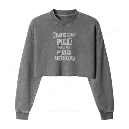 Pagewings What's More Punk Than The Public Library Washed Crop Sweatshirt