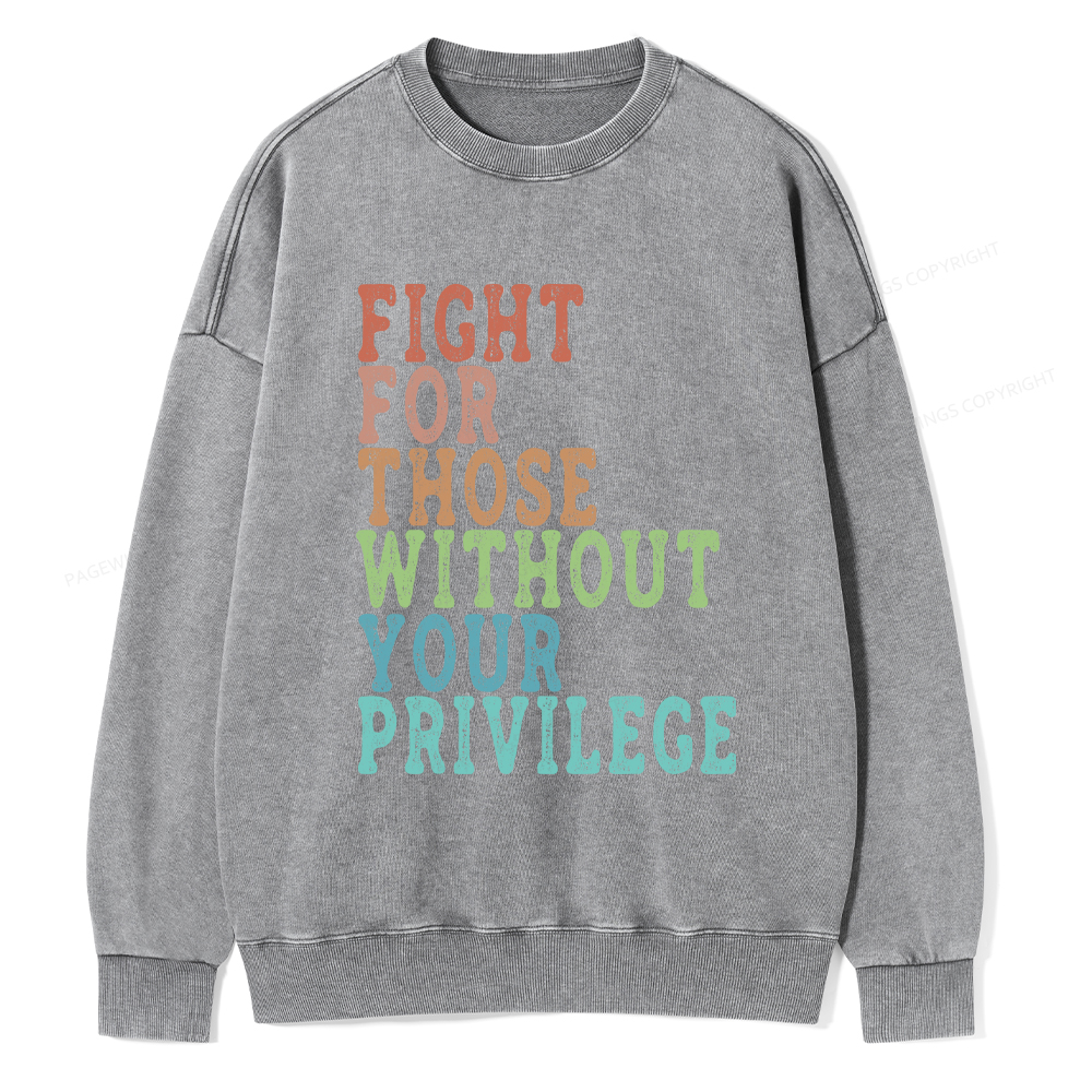 Pagewings Fight For Those Without Your Privilege Washed Sweatshirt