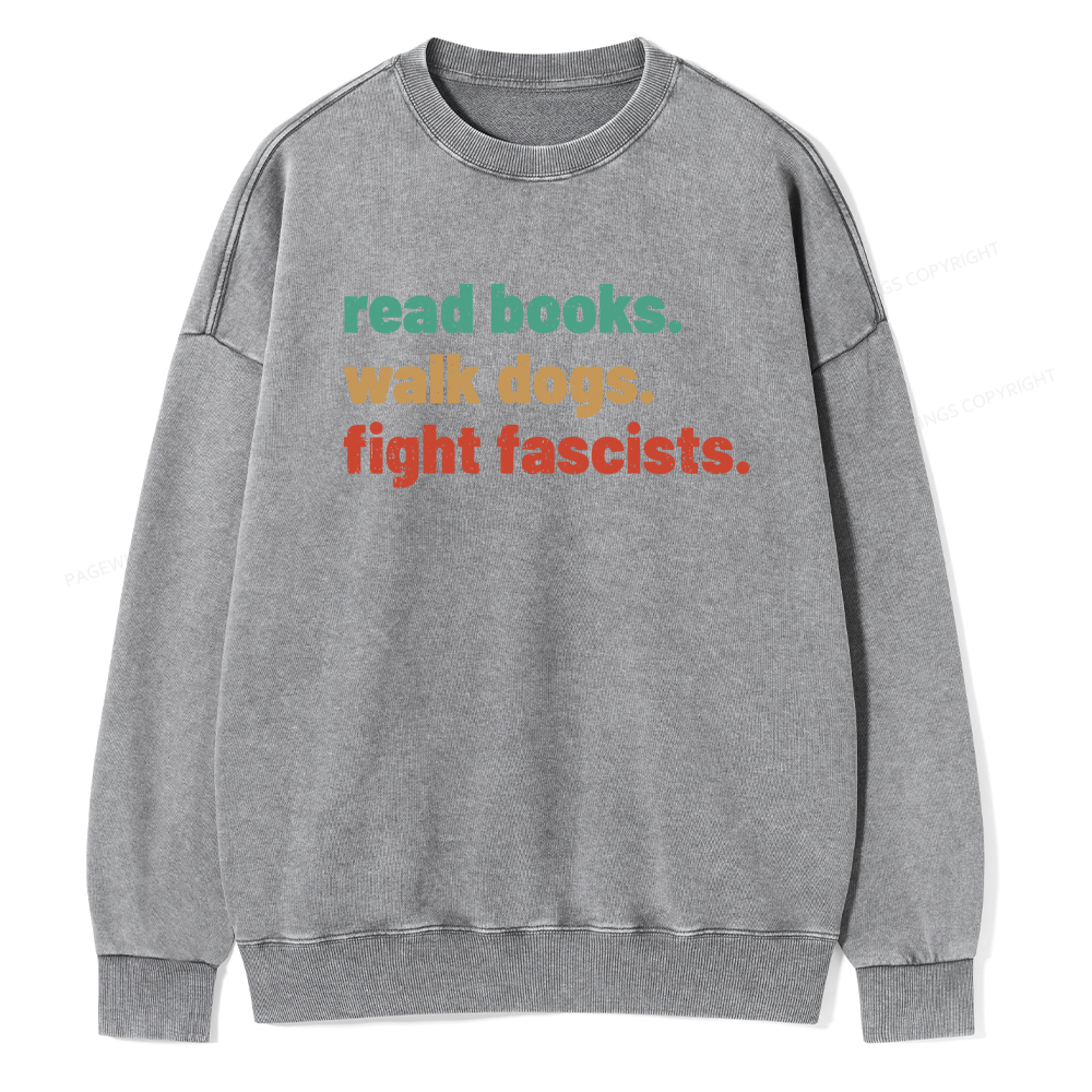 Pagewings Read Books Walk Dogs Fight Fascists Washed Sweatshirt