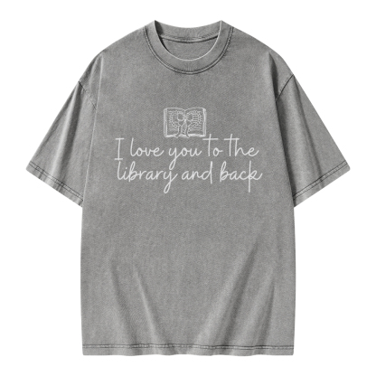 Pagewings I Love You To The Library And Back Unisex Washed T-shirt