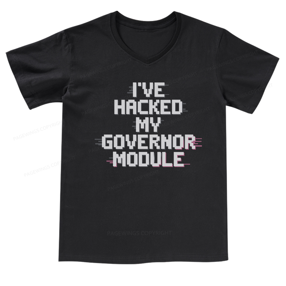 Pagewings I've Hacked My Governor Module V-neck T-shirt