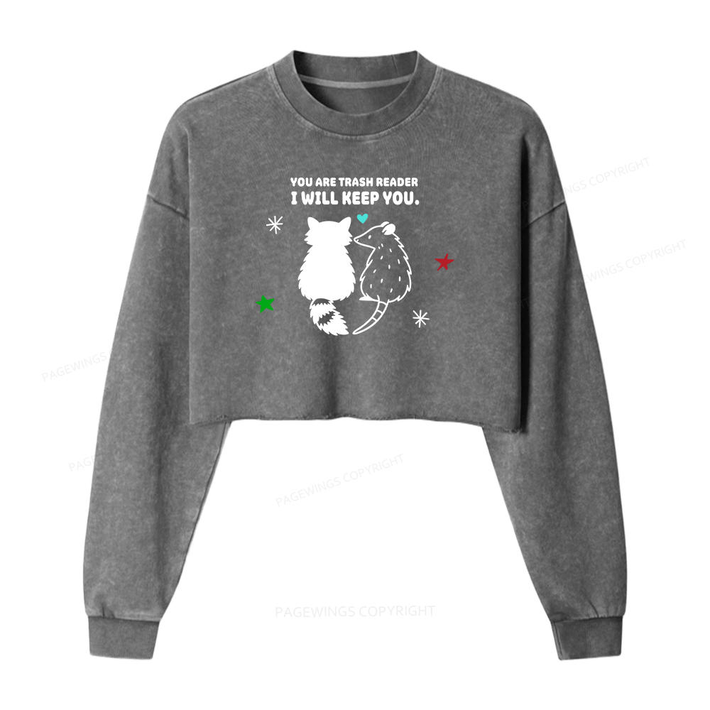 Pagewings You Are Trash Reader I Will Keep You Washed Crop Sweatshirt
