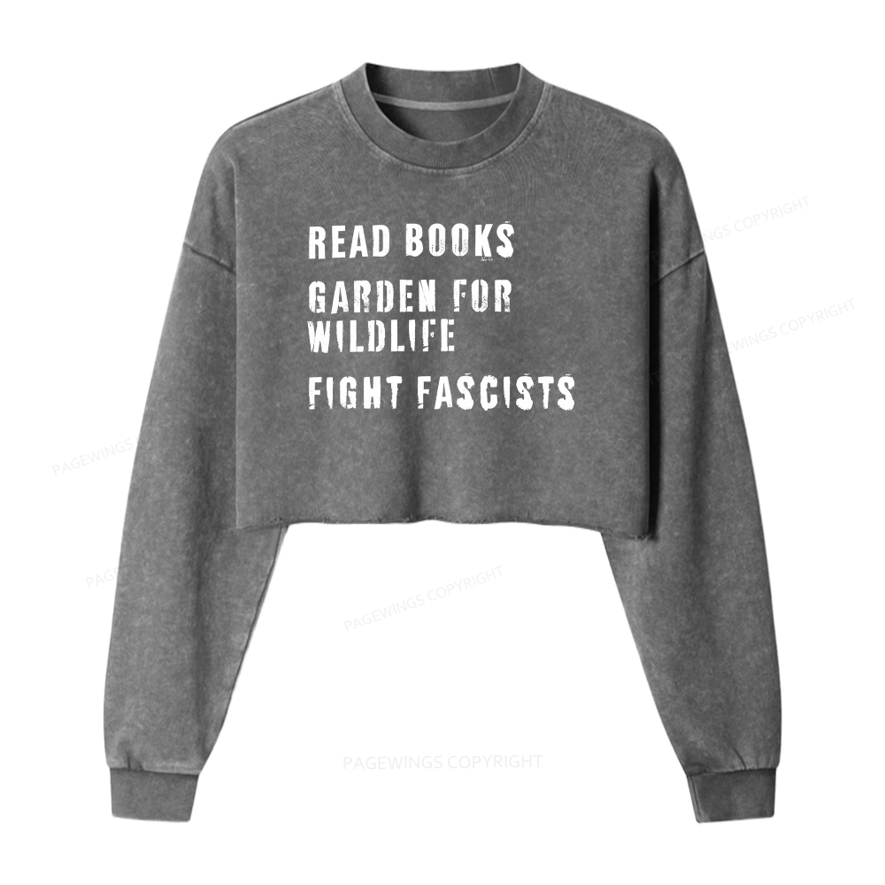 Pagewings Read Books Garden For Wildlife Fight Fascists Washed Crop Sweatshirt