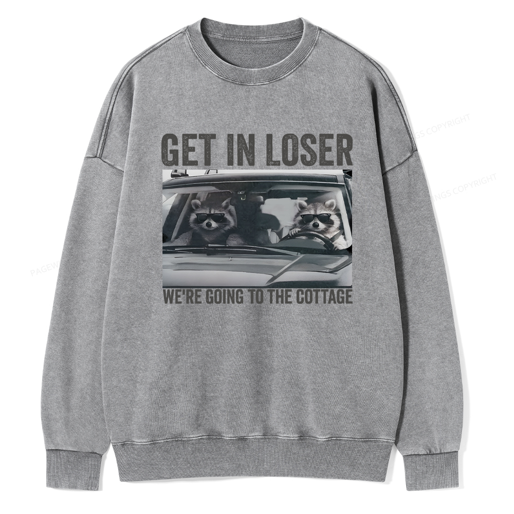 Pagewings Get In Loser We're Going To The Cottage Washed Sweatshirt