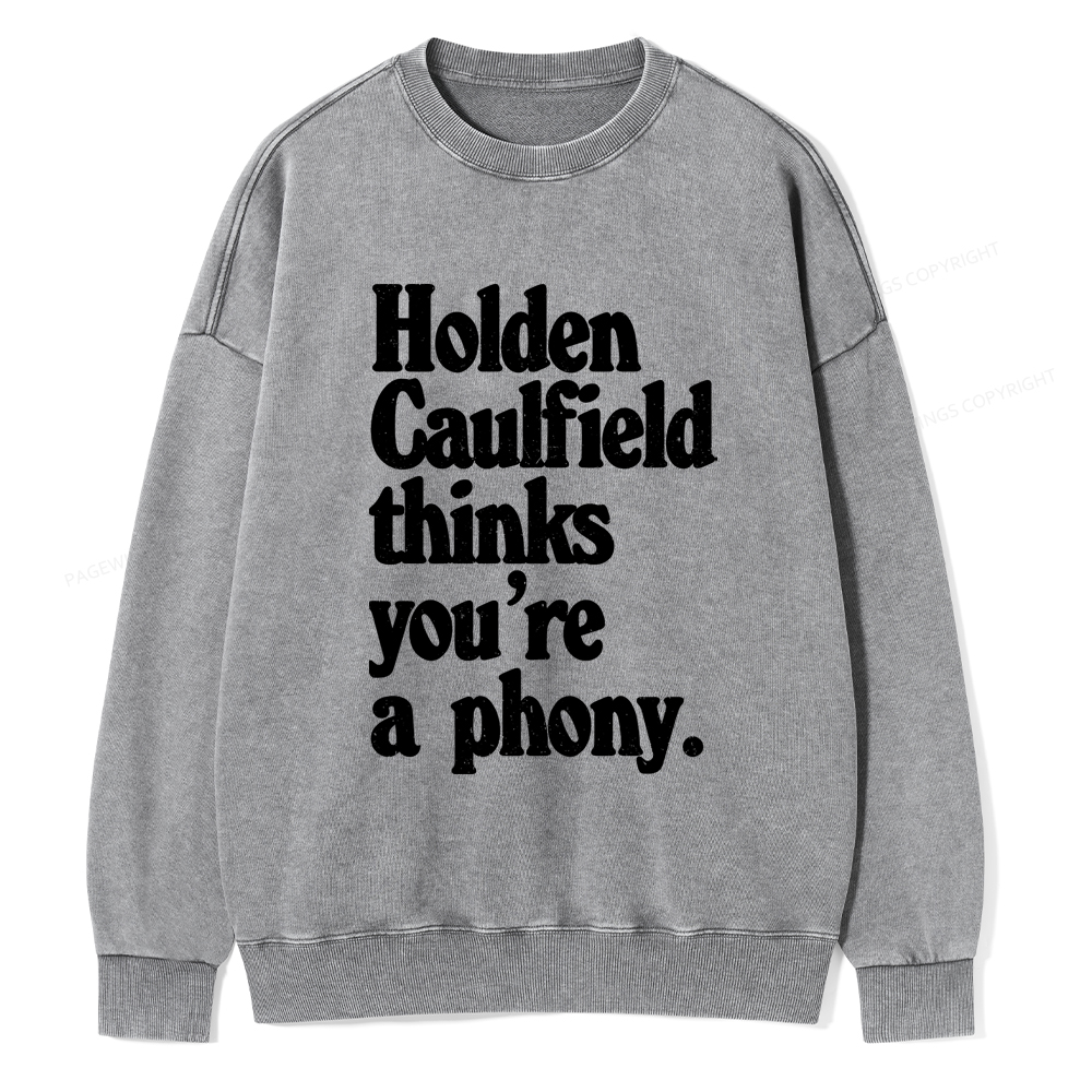 Pagewings Holden Caulfield Thinks You're A Phony Washed Sweatshirt