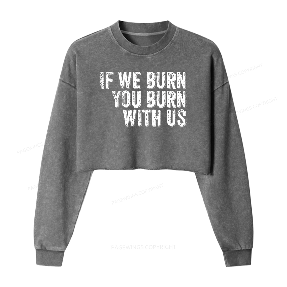 Pagewings If We Burn You Burn With Us Washed Crop Sweatshirt