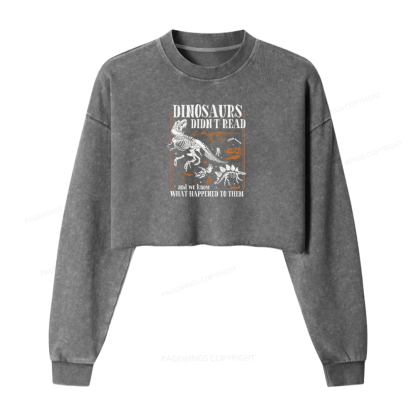 Pagewings Dinosaurs Didn't Read Washed Crop Sweatshirt