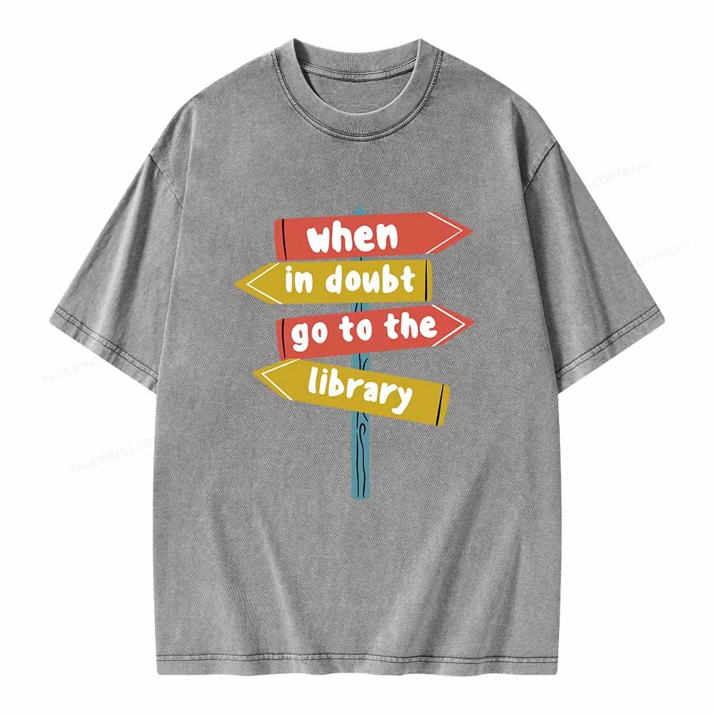 Pagewings When In Doubt Go To The Library T-Shirt Unisex Washed T-shirt