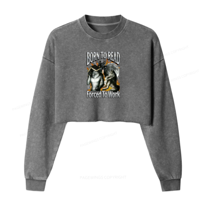 Pagewings Born To Read Forced To Work Washed Crop Sweatshirt