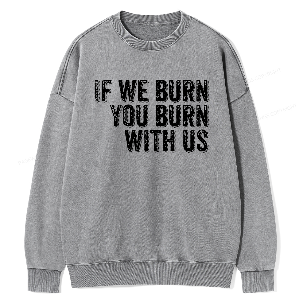 Pagewings If We Burn You Burn With Us Washed Sweatshirt
