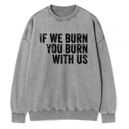 Pagewings If We Burn You Burn With Us Washed Sweatshirt