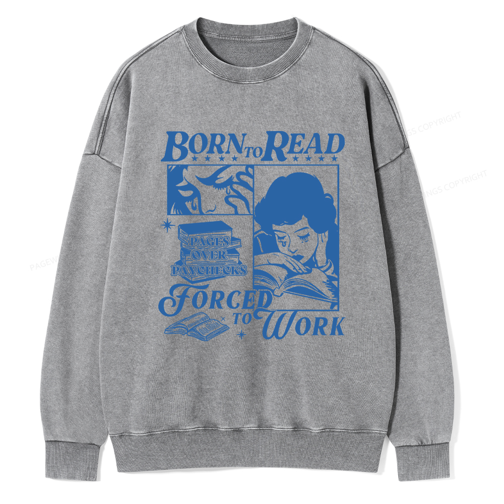 Pagewings Born To Read Forced To Work Washed Sweatshirt