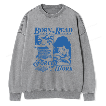 Pagewings Born To Read Forced To Work Washed Sweatshirt