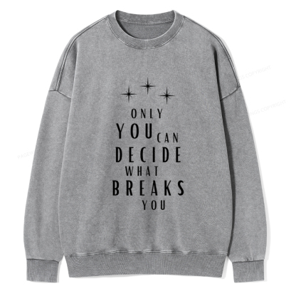 Pagewings Only You Can Decide What Breaks You Unisex Washed Sweatshirt