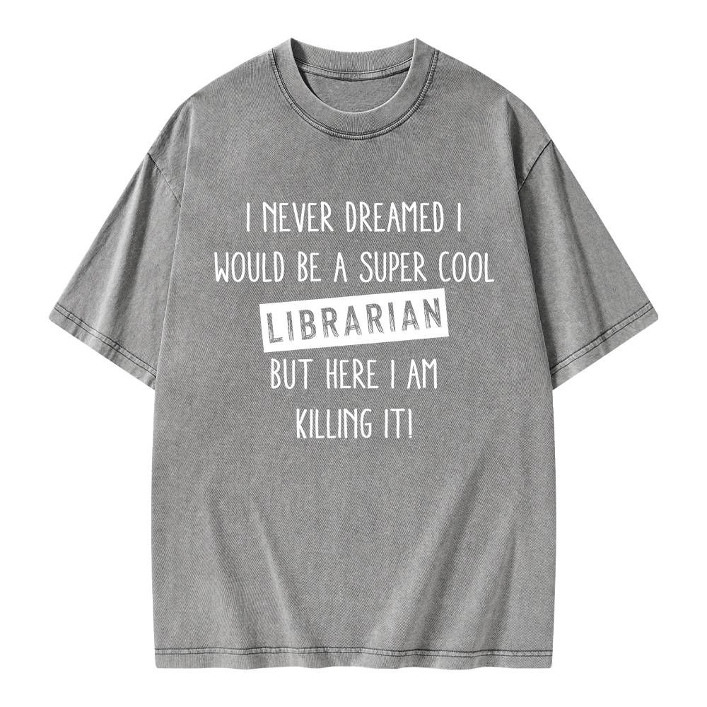 Pagewings I Never Dreamed I Would Be A Super Cool Librarian Unisex Washed T-shirt