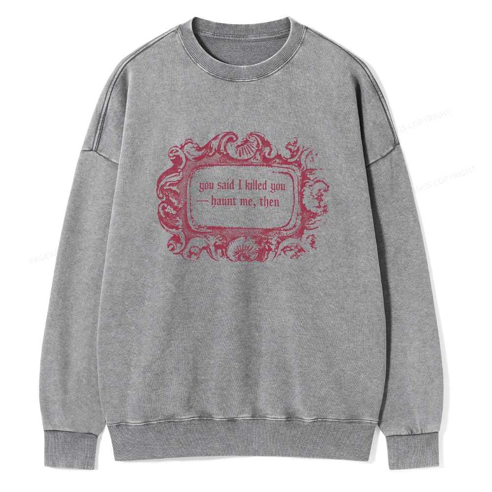 Pagewings Haunt Me Then Unisex Washed Sweatshirt