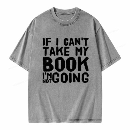 Pagewings If I Can't Take My Book I'm Not Going Unisex Washed T-shirt