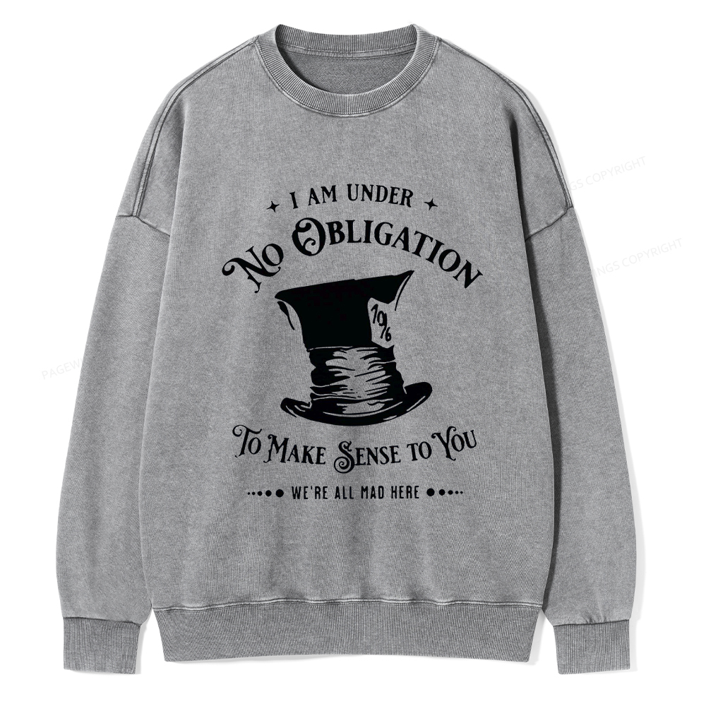 Pagewings I'm Under No Obligation To Make Sense To You Unisex Washed Sweatshirt