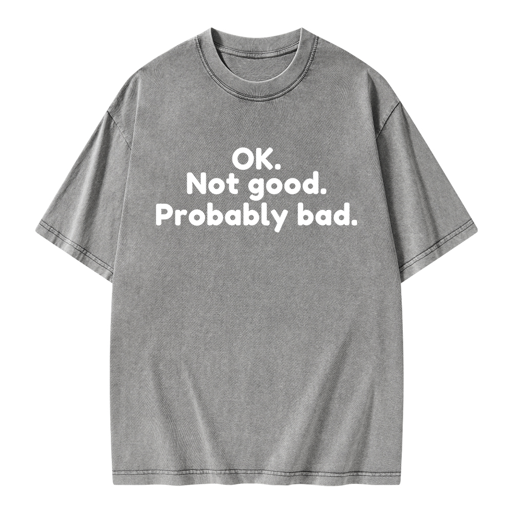 Pagewings Ok Not Good Probably Ba Unisex Washed T-shirt