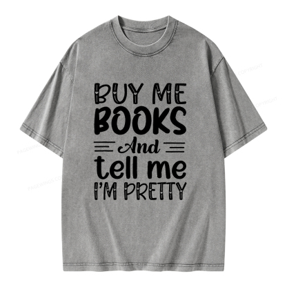 Pagewings Buy Me Books And Tell Me I'm Pretty Unisex Washed T-shirt