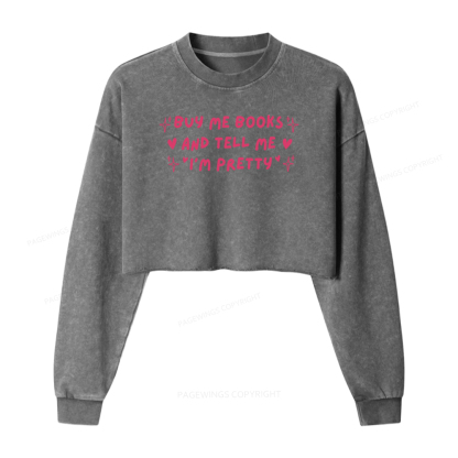Pagewings Buy Me Books And Tell Me I’m Pretty Washed Crop Sweatshirt