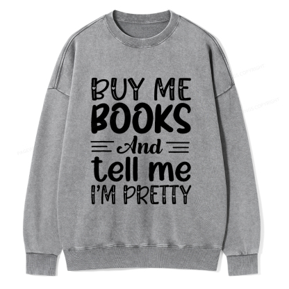 Pagewings Buy Me Books And Tell Me I'm Pretty Unisex Washed Sweatshirt