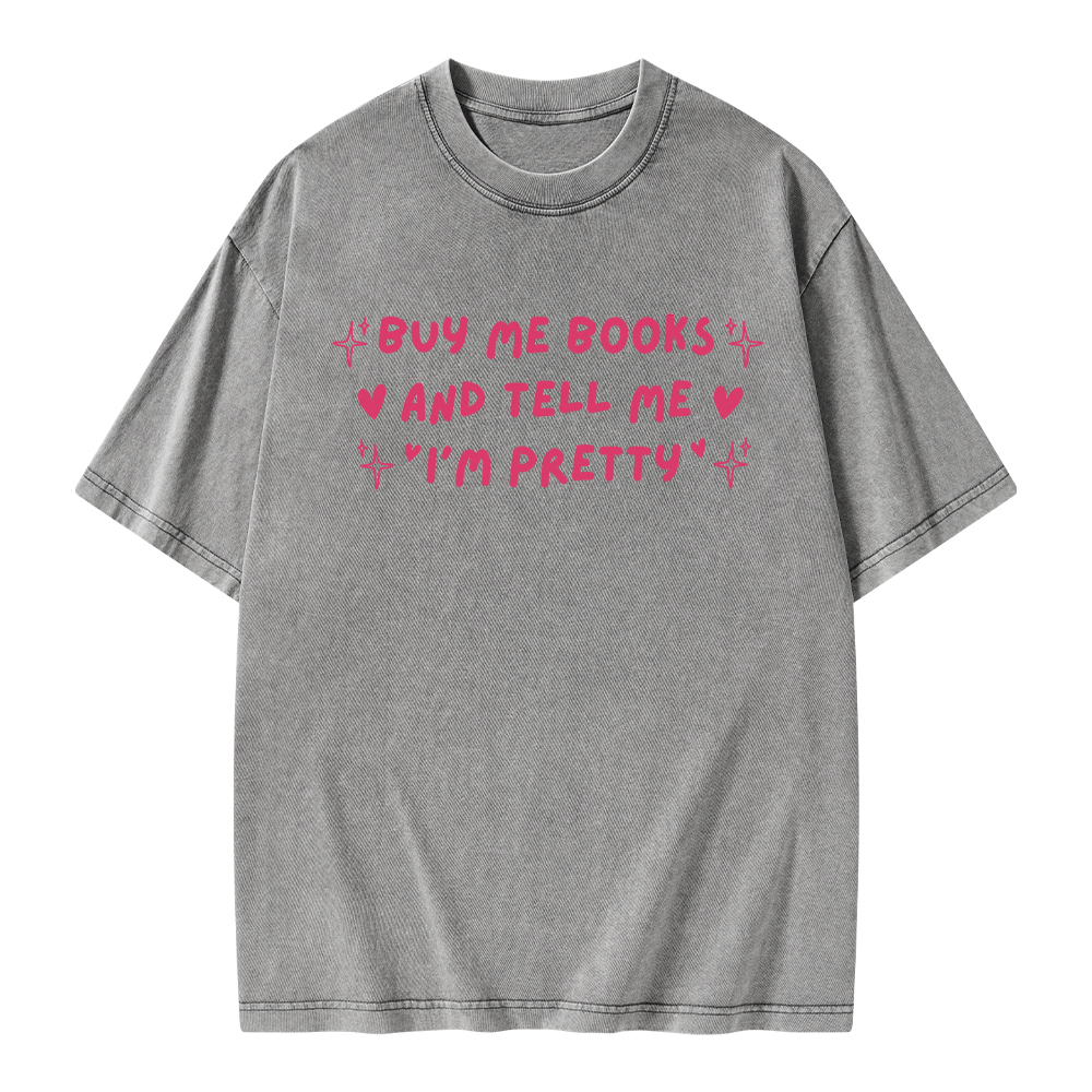 Pagewings Buy Me Books and Tell Me I’m Pretty Unisex Washed T-shirt
