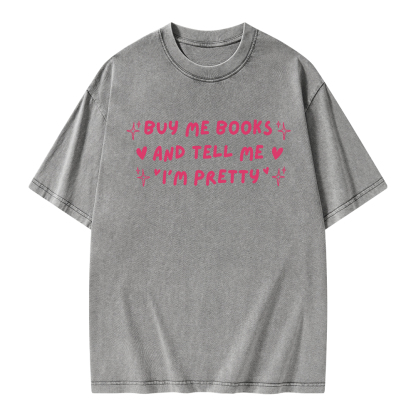 Pagewings Buy Me Books and Tell Me I’m Pretty Unisex Washed T-shirt