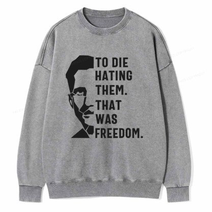 Pagewings To Die Hatine Them That Was Freedom Unisex Washed Sweatshirt
