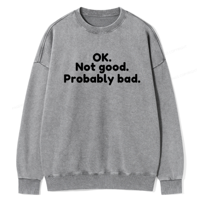 Pagewings Ok Not Good Probably Bad Unisex Washed Sweatshirt