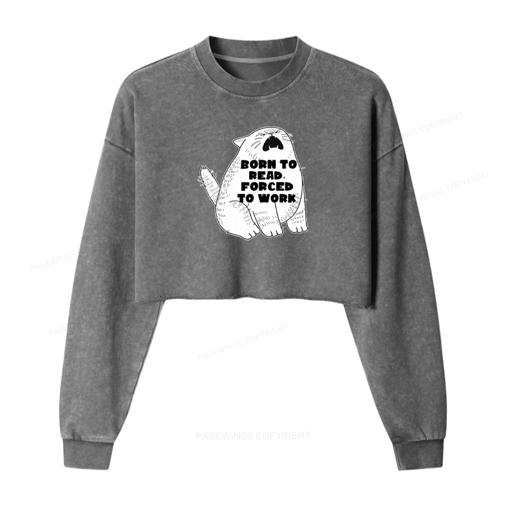 Pagewings Born To Read Forced To Work Washed Crop Sweatshirt