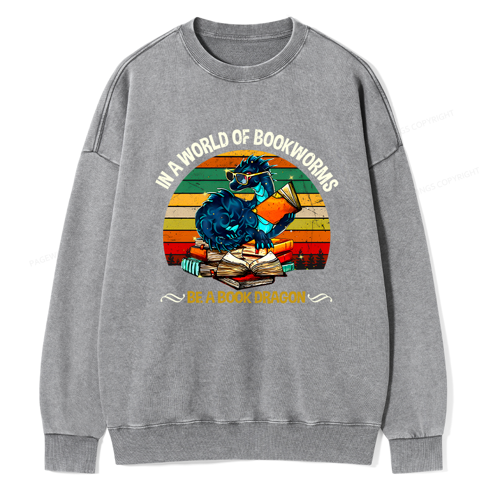 Pagewings In A World Of Bookworms Be A Book Dragon Unisex Washed Sweatshirt
