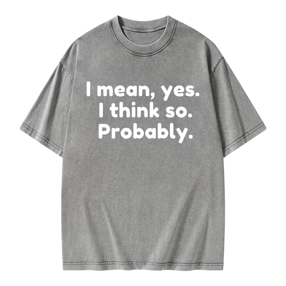 Pagewings Mean Yes I Think So Probably Unisex Washed T-shirt