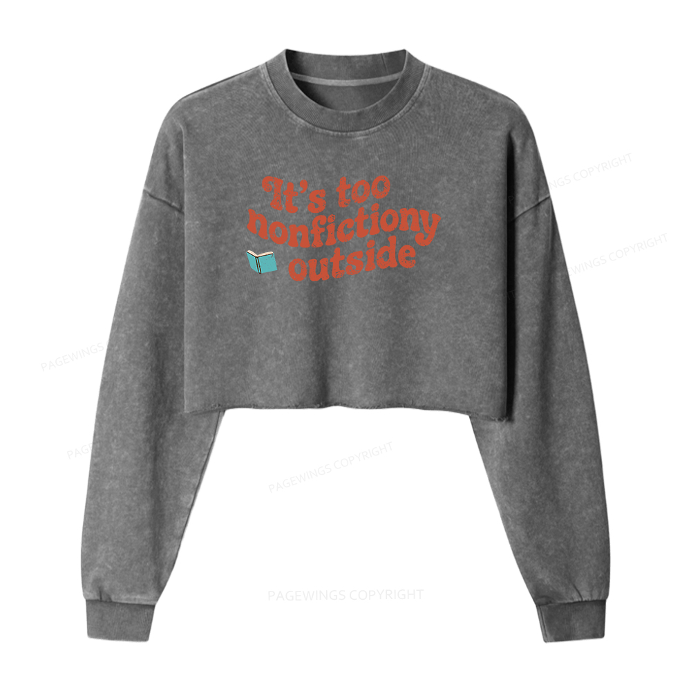Pagewings Its Too Nonfictiony Outside Washed Crop Sweatshirt