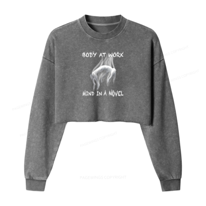 Pagewings Body At Work Mind In A Novel Washed Crop Sweatshirt