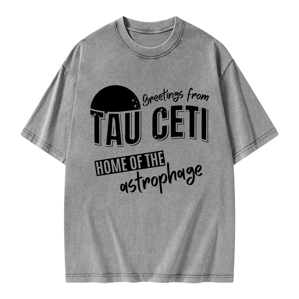 Pagewings Greetings From Tau Ceti Home Of The Astrophage Unisex Washed T-shirt