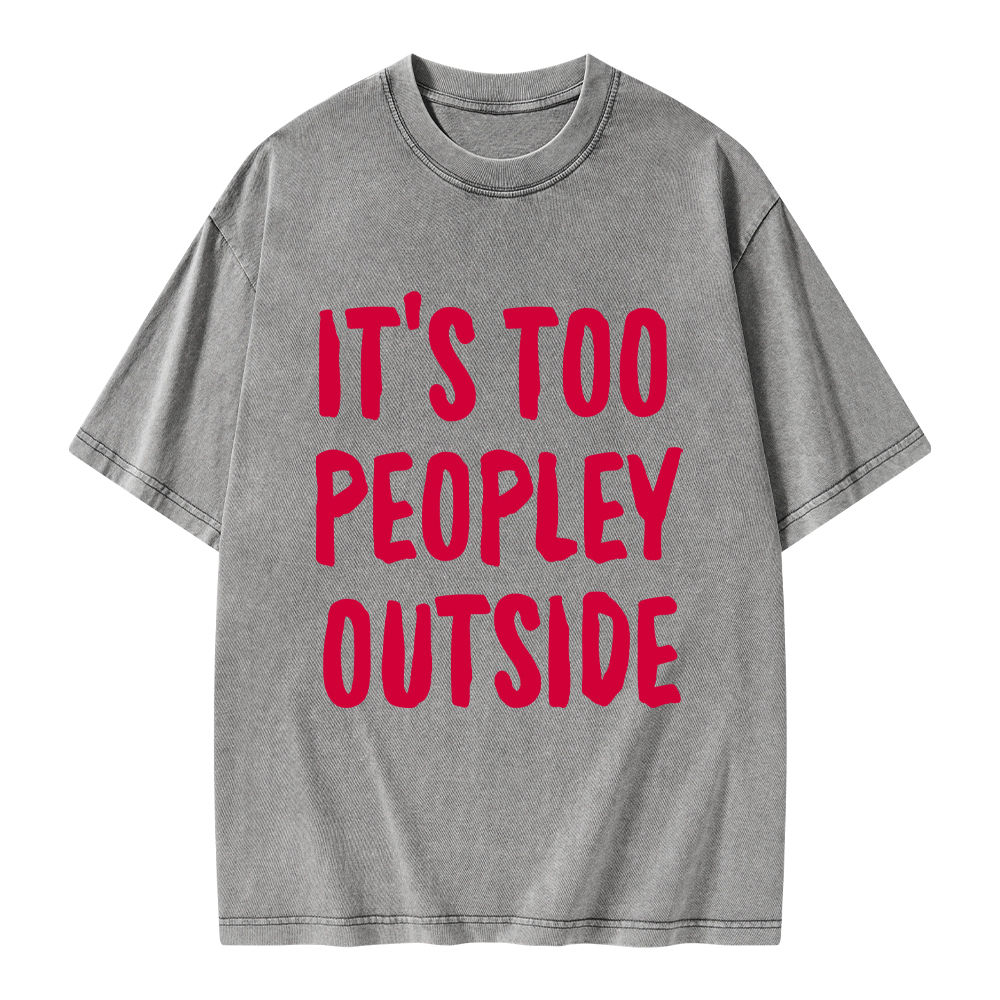 Pagewings It’s Too Peopley Outisde Unisex Washed T-shirt