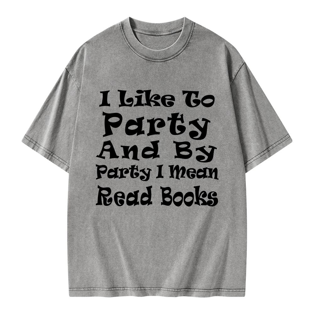 Pagewings I Like To Party And By Party I Mean Read Books Unisex Washed T-shirt